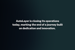 AutoLayer is winding down