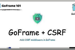 GoFrame 101(rk-boot): Enable CSRF middleware