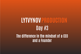 Day#3 Why You Should Never Think Like a CEO in Your Startup and Always Think Like a Founder