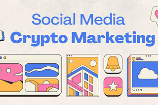 Top 5 Social Media Platforms for Crypto Marketing Success