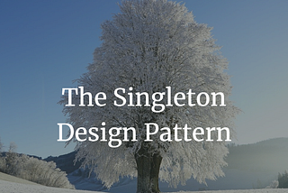 Is Singleton Pattern is bad as many told?