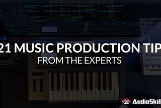 121 Music Production Tips