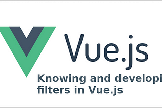 Knowing and developing filters in Vue.js