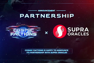 CosmicFactions partners with SupraOracles, a disruptive and innovative chain-agnostic data provider