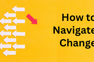 How to Navigate Change: The Change Matrix