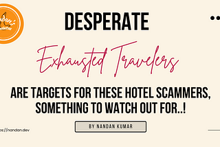 Beware of hotel scammers who prey on weary and desperate travellers — a cautionary note for your…