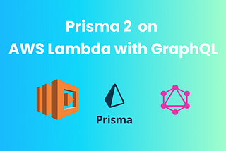 Lets take Prisma 2 for a test drive on AWS Lambda with GraphQL 🏎️