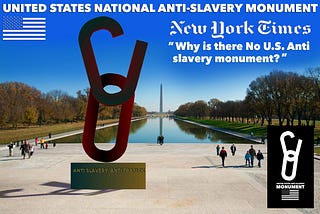 U.S. ANTI-SLAVERY MONUMENT, WHY ISN’T THERE ONE?