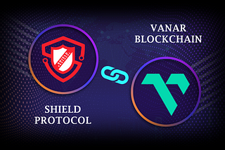 Shield Protocol and VANAR Chain Partnership For Wallet and 2FA (Two-Factor authentication)…