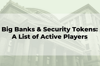 Biggest Banks in the World Working on Security Tokens & Blockchain