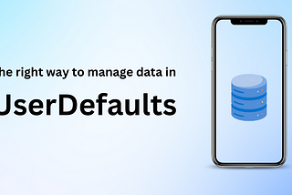 Mastering UserDefaults: The Right Way to Manage Data in iOS App