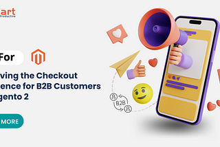Tips for Improving the Checkout Experience for B2B Customers in Magento 2