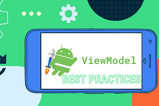 Mastering Android ViewModels: Essential Dos and Don’ts Part 1 🛠️