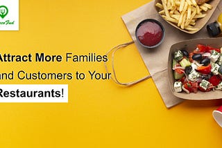 Attract More Families and Customers to Your Restaurants