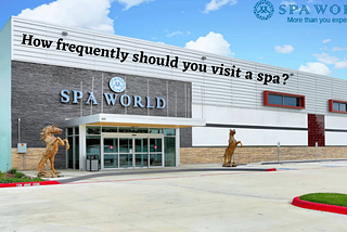 How frequently should you visit a spa?