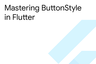 Mastering ButtonStyle in Flutter