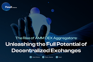 The Rise of AMM DEX Aggregators: Unleashing the Full Potential of Decentralized Exchanges
