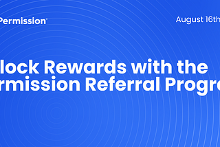 Unlock Rewards with the Permission Referral Program