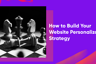 How to Build Your Website Personalization Strategy