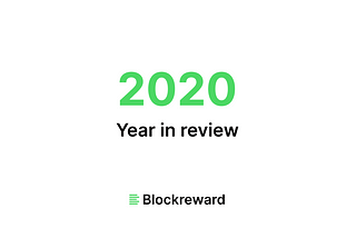 Blockreward: 2020 Year in Review