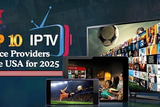 Best IPTV Service Providers in the USA — Top 12 Ranked