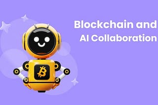 How Do Blockchain and Artificial Intelligence Collaborate?