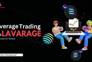 Unleashing Explosive Potential with Leverage Trading on Lavarage.xyz