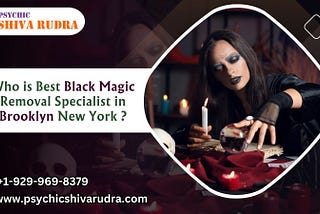 Who is Best Black Magic Removal Specialist in Brooklyn