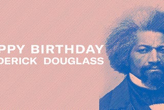 Frederick Douglass Turns 200. His Words and Resistance Remain Timeless.
