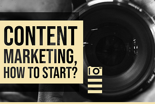 Content Marketing, how to start?