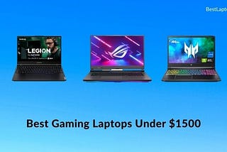 9 Best Gaming Laptops Under $1500 in 2021 [Expert Recommended]