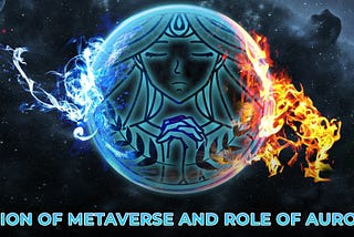 Vision Of Metaverse And Role Of Aurora