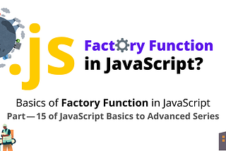 Factory Function in JavaScript?