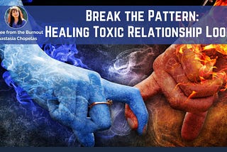Break the Pattern: Healing Toxic Relationship Loops