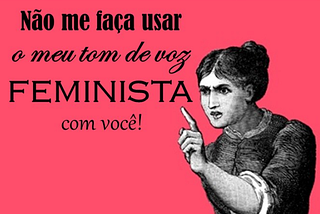 Para ler antes de dizer que não é feminista