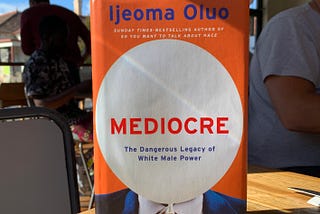 Mediocre The Dangerous Legacy of White Male Power by Ijeoma Oluo