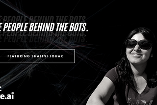 The People Behind The Bots — Shalini Johar