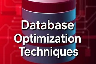 10 Powerful Database Optimization Techniques to Skyrocket Performance