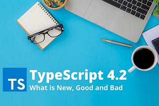 What are Big Features of TypeScript 4.2.4 and How to Implement Them?