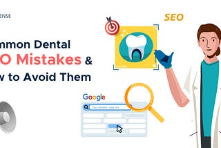 Common Dental SEO Mistakes and How to Avoid Them