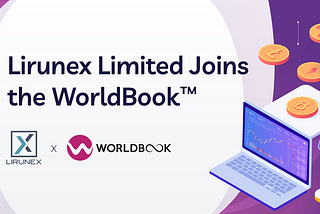 Lirunex Limited, a Multi-Juridisctionally Regulated Forex Brokerage, Joins the WorldBook™