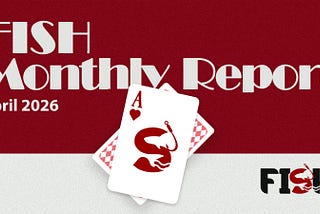FISH Monthly Report — April 2026