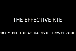 The Effective RTE: 10 key skills for every Release Train Engineer