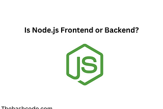 Is Node.js Frontend or Backend?