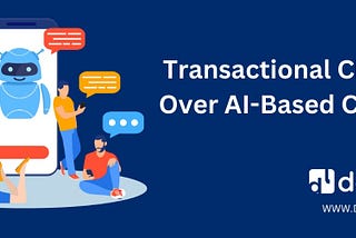 Elevating Retail Experiences: The Case for Transactional Chatbots Over AI-Based Chatbots