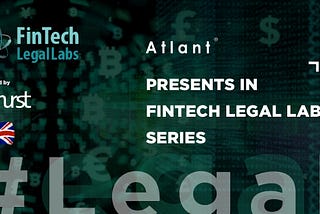 ATLANT Presents in FinTech Legal Labs Series by Ashurst (March 3–4, 2021)
