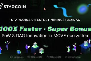 Starcoin 2.0: Revolutionizing with PoW DAG. Join our Testnet to experience efficient mining!