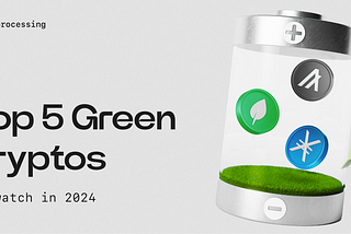 🌱 Top 5 Green Cryptocurrencies to Watch in 2024 🌱