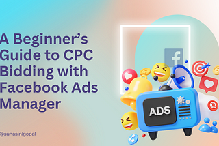 A Beginner’s Guide to CPC Bidding with Facebook Ads Manager