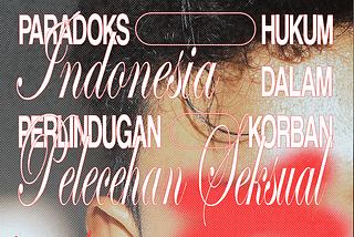 Paradoks Hukum Indonesia Dalam Perlindungan Korban Pelecehan Seksual